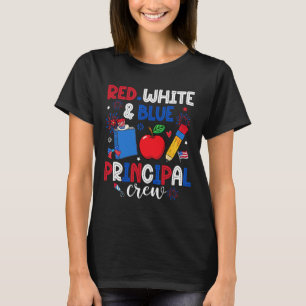 Red White And Blue Principal Crew Happy 4th Of Jul T-Shirt