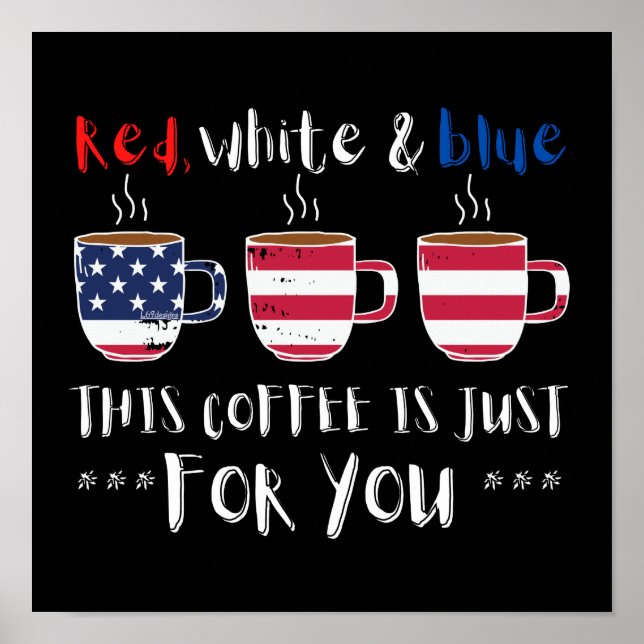 RED WHITE AND BLUE THIS COFFEE IS JUST...          POSTER (Front)