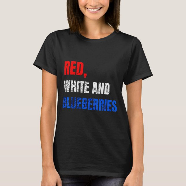 Red White And Blueberries Patriot Fun Summer Party T-Shirt (Front)