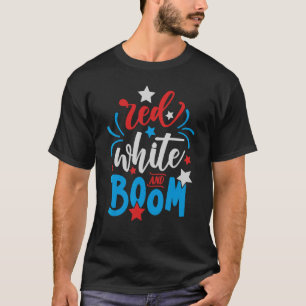 Red White And Boom 4th Of July Celebration Patriot T-Shirt