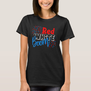 Red White And Boom Fireworks 4th Of July Patriotic T-Shirt