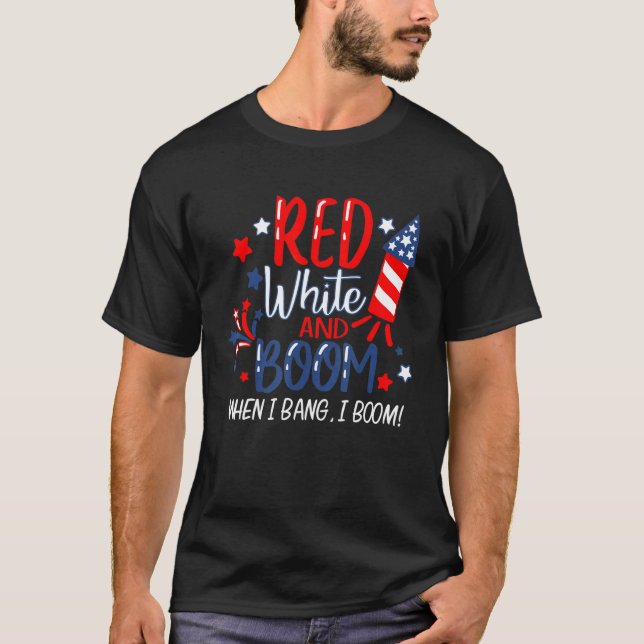 Red White And Boom When I Bang I Boom Fireworks 4t T-Shirt (Front)
