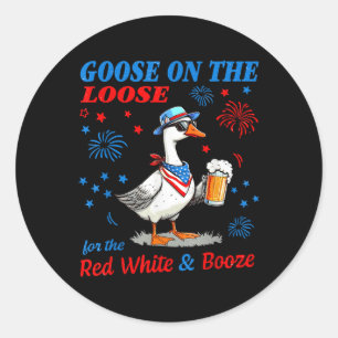 Red White And Booze Goose 4th Of July Goose On The Classic Round Sticker