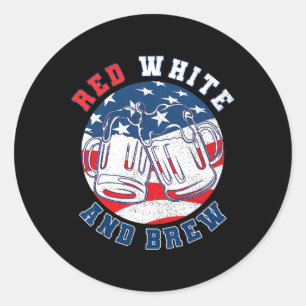 Red White And Brew! For A 4th Of July Beer Merica Classic Round Sticker