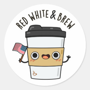 Red White And Brew Funny American Flag Coffee Pun Classic Round Sticker