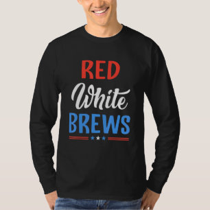 Red White And Brews 4th Of July Craft Beer T-Shirt