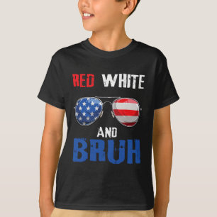 Red White And Bruh 4th Of July Boys Patriotic Teen T-Shirt