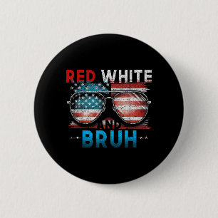 Red White And Bruh 4th Of July Funny America 6 Cm Round Badge