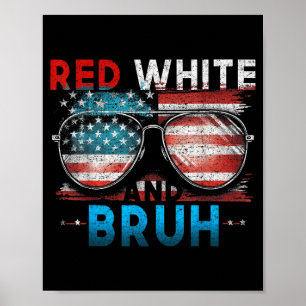 Red White And Bruh 4th Of July Funny America Poster