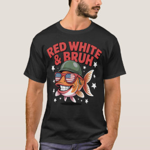 Red White and Bruh Funny Patriotic Fish Design USA T-Shirt