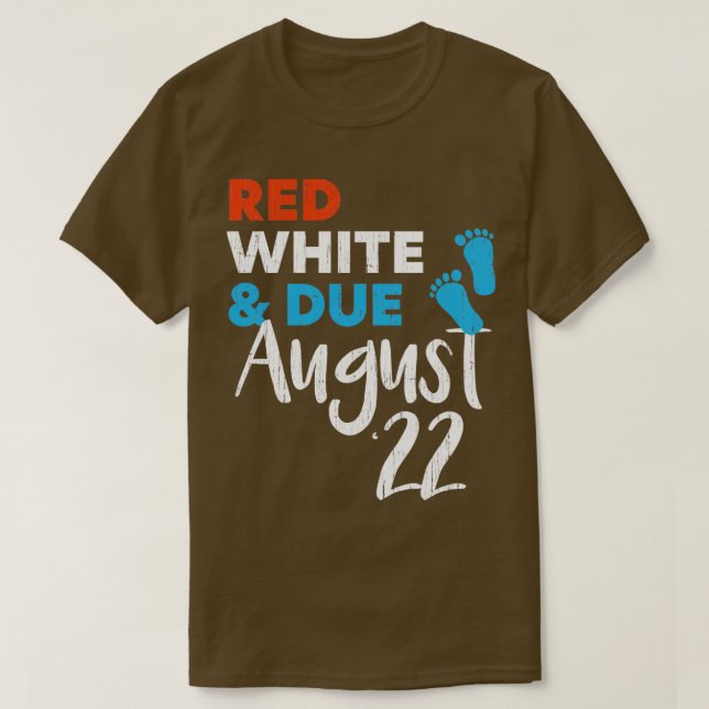 Red White and Due August 2022 Pregnancy Announcmen T-Shirt (Design Front)