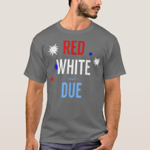 Red, White and Due Funny Pregnancy Announcement T-Shirt