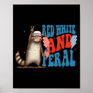 Red White And Feral Funny Trump Racoon 4th Of Jul Poster