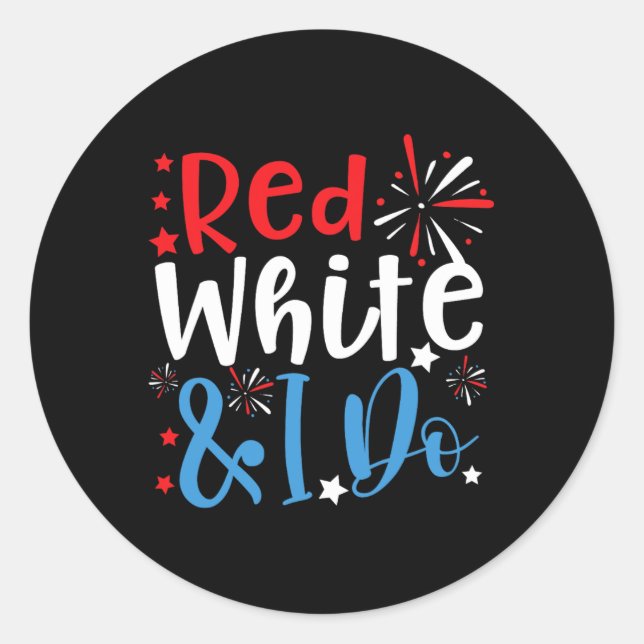 Red White And I Do 4th Of July Chelorette Patrioti Classic Round Sticker (Front)