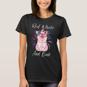 Red White And Oink Cute Pig 4th Of July Usa Flag P T-Shirt