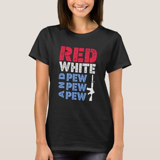 Red White And Pew Pew Pew Apparel T-Shirt (Front)