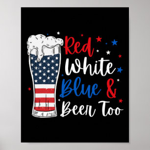 Red White Blue And Beer Too Funny 4th Of July Top Poster