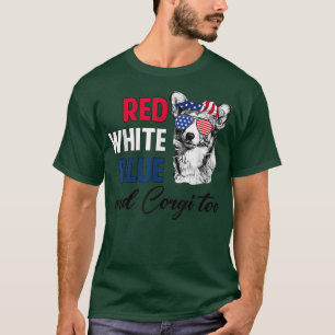 Red White Blue & Corgi Too American Flag 4th Of Ju T-Shirt