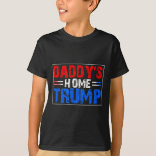 Red White Blue Trump Daddys Home Trump Patriotic 4 T-Shirt