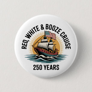 Red White & Booze Cruise 250th Years 4th of July 6 Cm Round Badge