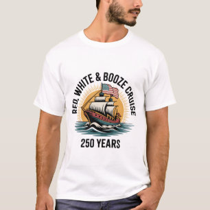 Red White & Booze Cruise 250th Years 4th of July T-Shirt