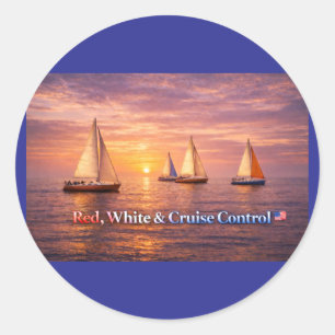 Red White & Cruise Control Poster   Funny Patrioti Classic Round Sticker