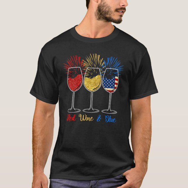 Red Wine And Blue 4th July Independence Day Red Wh T-Shirt (Front)