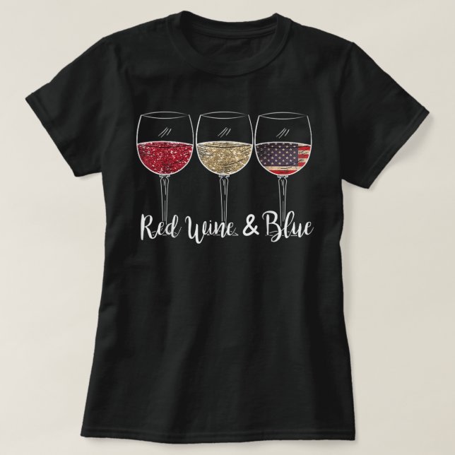 Red Wine And Blue 4th of July wine Red White Blue  T-Shirt (Design Front)