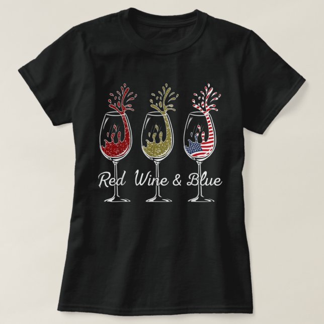 Red Wine And Blue 4th of July wine Red White Blue  T-Shirt (Design Front)