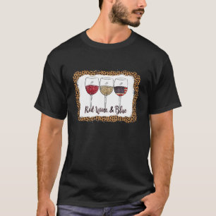 Red Wine And Blue Leopard Glass 4th Of July Patrio T-Shirt