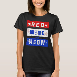 Red Wine And Meow Drinking 4th Of July Pride Ameri T-Shirt