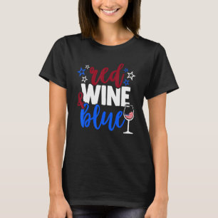 Red Wine & Blue 4th Of July Wine Red White Blue Wi T-Shirt