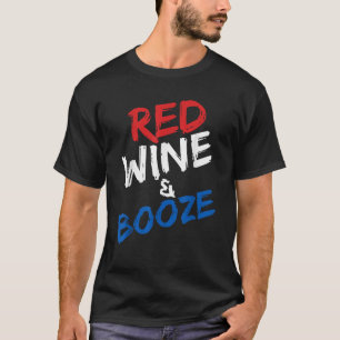 Red Wine Booze 4th of July Patriotic America Funny T-Shirt