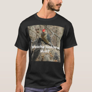 RedBellied Woodpecker Lookin at you! T-Shirt