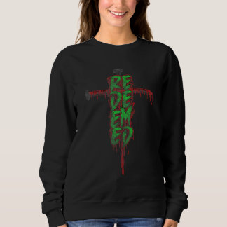 Redeemed by the Blood of Jesus Christ on the Cross Sweatshirt