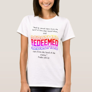 Redeemed Psalm 106:10  T-Shirt