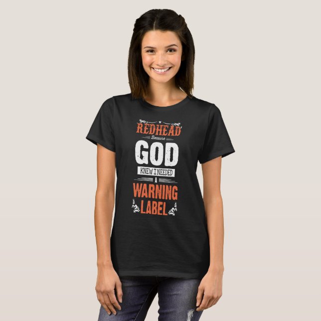 redhead god knew I needed a warning label redhead T-Shirt (Front Full)