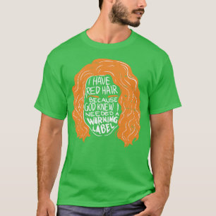 Redhead I Have Red Hair T-Shirt