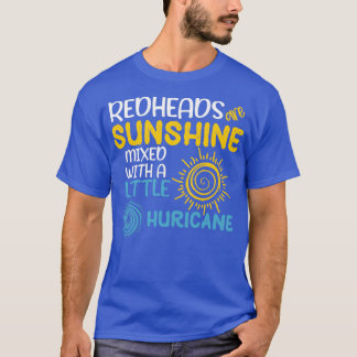 REdheads are sunshine mixed with a little huricane T-Shirt