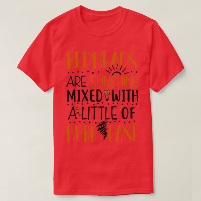 Redheads Are Sunshine Mixed With a Little Of Hurri T-Shirt (Design Front)