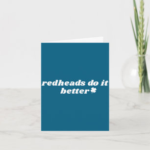 Redheads do better st patrick's day dibs on the card