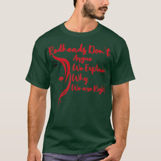 Redheads Dont Argue We Explain Why Were Right T-Shirt
