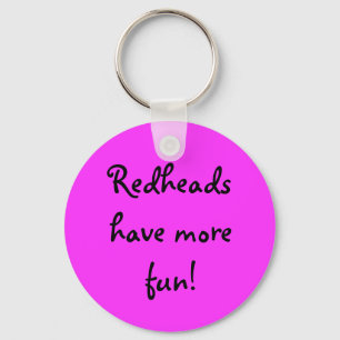 Redheads have more fun! key ring
