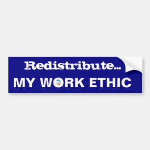 Redistribute my WORK ETHIC Bumper Sticker