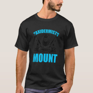 Redneck Animal Taxidermist Taxidermy 4 T-Shirt