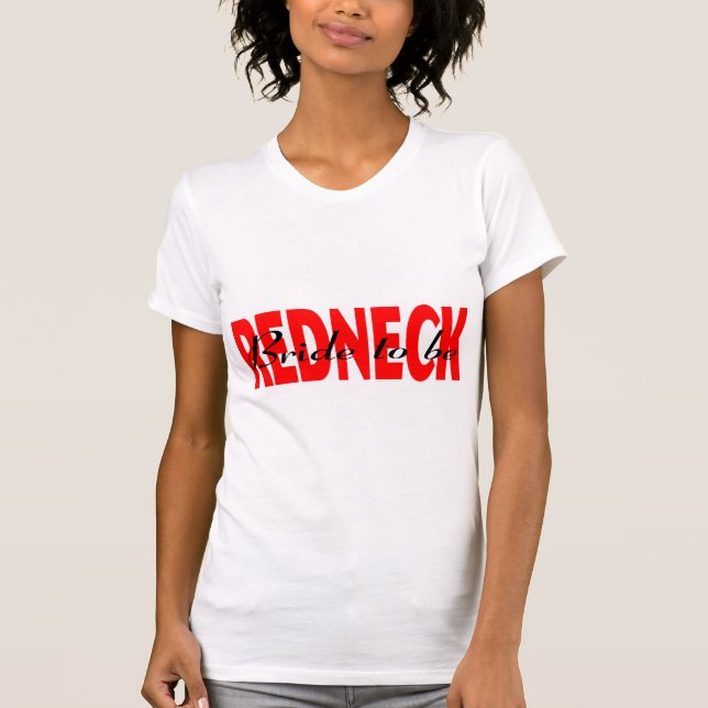 Redneck Bride To Be T-Shirt (Front)