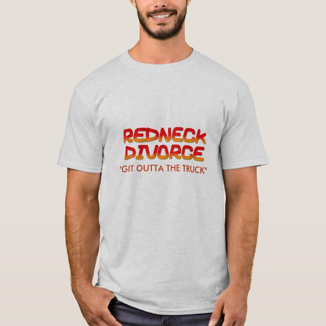 Redneck Divorce... T-Shirt (Front)