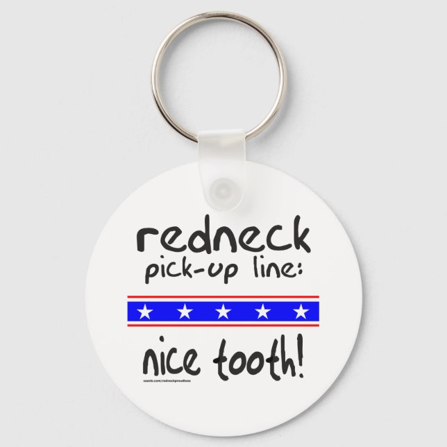 REDNECK PICK-UP LINE NICE TOOTH T-SHIRTS KEY RING (Front)