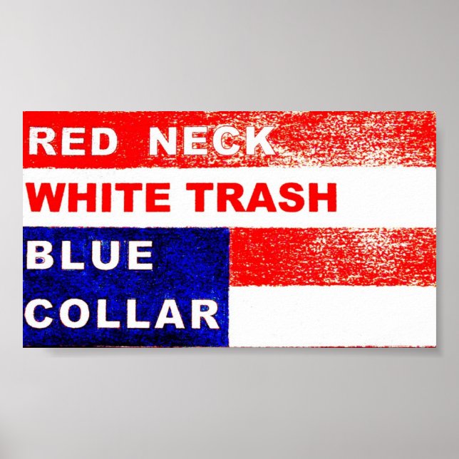 RedNeck White Trash Blue Collar Art Poster (Front)