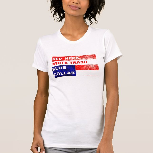 RedNeck White Trash Blue Collar Fashion Statement T-Shirt (Front)
